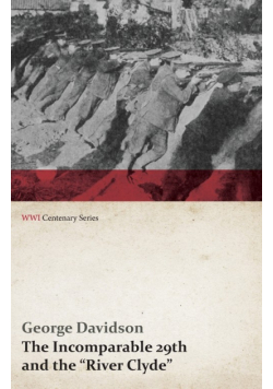 The Incomparable 29th and the "River Clyde" (WWI Centenary Series)