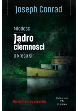 Młodość, Jądro ciemności, U kresu sił