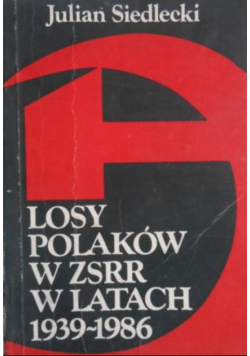 Losy Polaków w ZSRR w latach 1939 - 1986