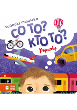 Co to? Kto to? Zagadki maluszka. Pojazdy