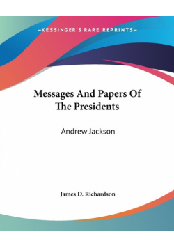 Messages And Papers Of The Presidents