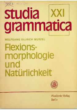 Studia grammatica XXI Flexionsmorphologie und Naturlichkeit