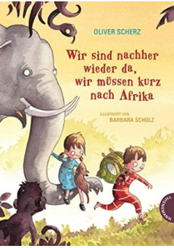 Wir sind nachher wieder da wir mussen kurz nach Afrika