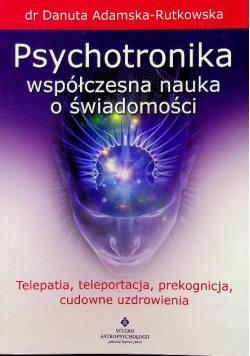 Psychotronika współczesna nauka o świadomości