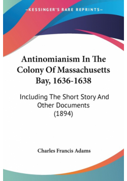 Antinomianism In The Colony Of Massachusetts Bay, 1636-1638