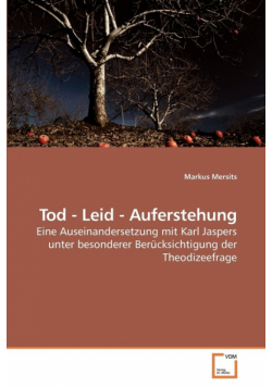 Tod - Leid - Auferstehung