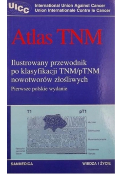 Atlas TNM ilustrowany przewodnik po klasyfikacji TNM / pTNM nowotworów złośliwych
