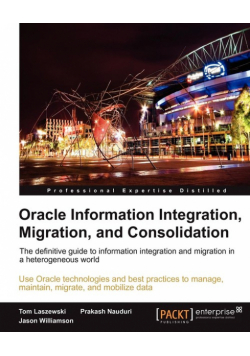 Oracle Information Integration, Migration, and Consolidation
