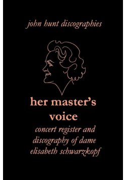 Her Master's Voice. Concert Register and Discography of Dame Elisabeth Schwarzkopf [Third Edition, 2006]