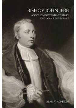 Bishop John Jebb and the Nineteenth-Century Anglican Renaissance