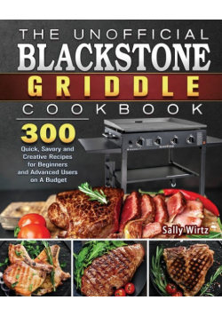 The Unofficial Blackstone Griddle Cookbook