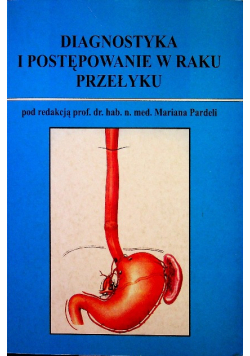 Diagnostyka i postępowanie w raku przełyku