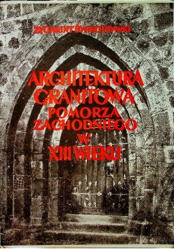 Architektura granitowa Pomorza Zachodniego w XIII w 1950 r.