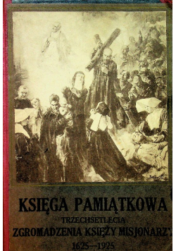 Księga pamiątkowa trzechsetlecia  zgromadzenia Księży Misjonarzy 1925 r.