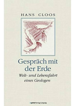 Gespräch mit der Erde Welt- und Lebensfahrt eines Geologen