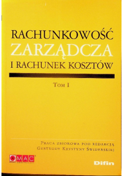 Rachunkowość zarządcza i rachunek kosztów Tom I
