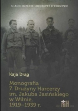 Monografia 7 Drużyny Harcerzy im Jasińskiego w Wilnie 1919-1939 r