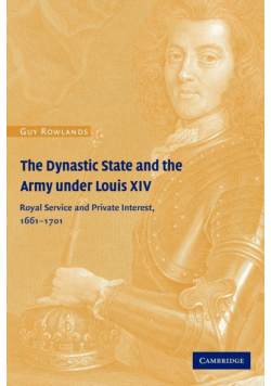 The Dynastic State and the Army Under Louis XIV