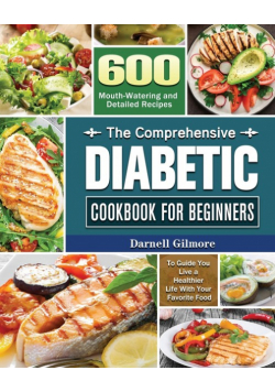 The Comprehensive Diabetic Cookbook for Beginners