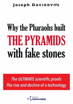 Why the Pharaohs Built the Pyramids with Fake Stones