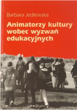 Animatorzy kultury wobec wyzwań edukacyjnych Autograf