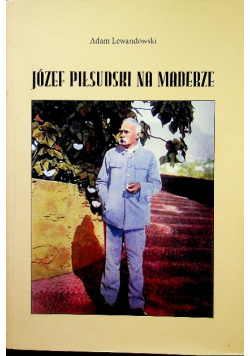 Józef Piłsudski na Maderze