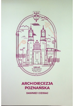 Archidiecezja Poznańska Dawniej i dzisiaj