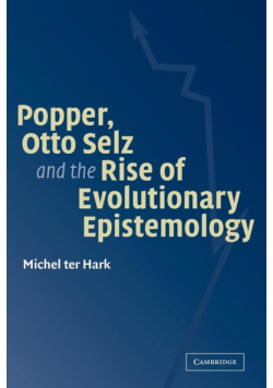 Popper, Otto Selz and the Rise of Evolutionary Epistemology