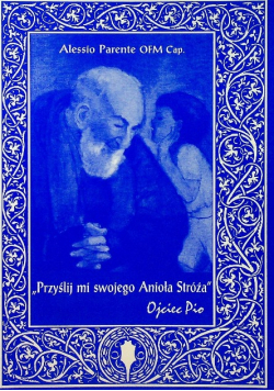 Przyślij mi swojego Anioła Stróża - Ojciec Pio