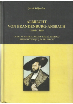 Albrecht von Brandenburg Ansbach 1490 - 1568