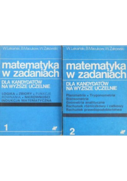 Matematyka w zadaniach dla kandydatów na wyższe uczelnie Tom I i II