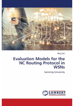 Evaluation Models for the NC Routing Protocol in WSNs