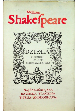 Shakespeare Dzieła Najżałośniejsza Rzymska tragedia Titusa Andronicusa