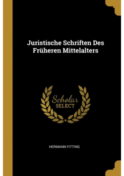 Juristische Schriften Des Früheren Mittelalters