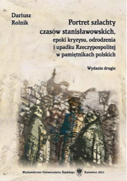 Portret szlachty czasów stanisławowskich epoki kryzysu odrodzenia i upadku Rzeczypospolitej w pamiętnikach polskich