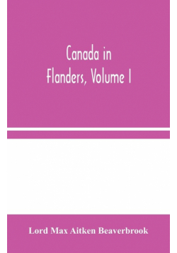 Canada in Flanders, Volume I
