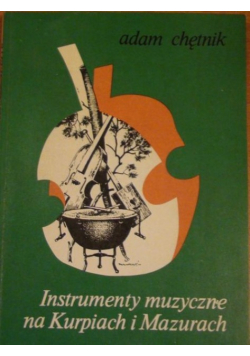 Instrumenty muzyczne na Kurpiach i Mazurach