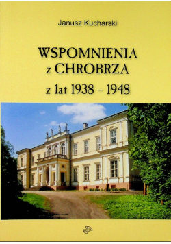 Wspomnienia z Chrobrza z lat 1938-1948