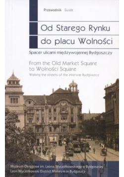 Od starego Rynku do placu Wolności