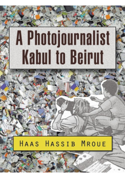 A Photojournalist Kabul to Beirut