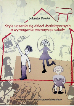 Style uczenia się dzieci dyslektycznych a wymagania poznawcze w szkole