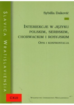 Slavica Wratislaviensia Interiekcje w języku polskim serbskim chorwackim i rosyjskim