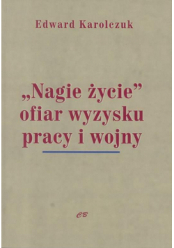 "Nagie życie" ofiar wyzysku pracy i wojny