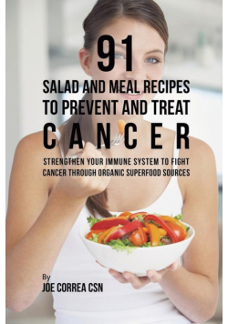 91 Salad and Meal Recipes to Prevent and Treat Cancer