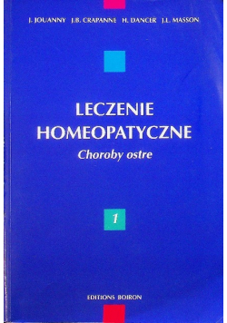 Leczenie homeopatyczne Choroby ostre tom 1