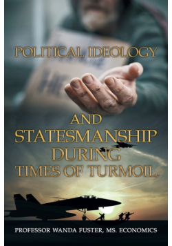 Political Ideology  and Statesmanship During Times of Turmoil