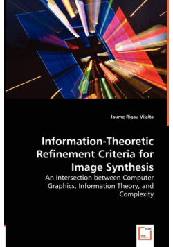 Information-Theoretic Refinement Criteria for Image Synthesis - An Intersection between Computer Graphics, Information Theory, and Complexity