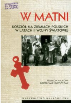 W matni Kościół na ziemiach polskich w latach II wojny światowej