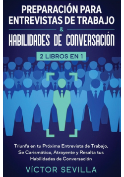 Preparación para entrevistas de trabajo y habilidades de conversación 2 libros en 1