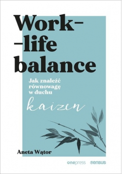 Work life balance Jak znaleźć równowagę w duchu kaizen